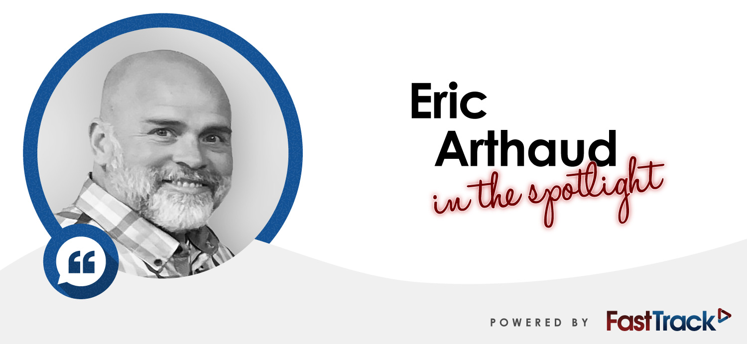 Eric Arthaud | FastTrack Employee Spotlight